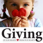 Giving: Of Our Hearts, From Our Hearts