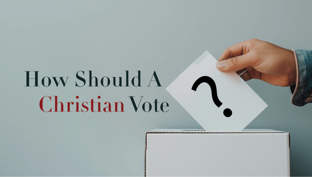 How Should A Christian Vote?